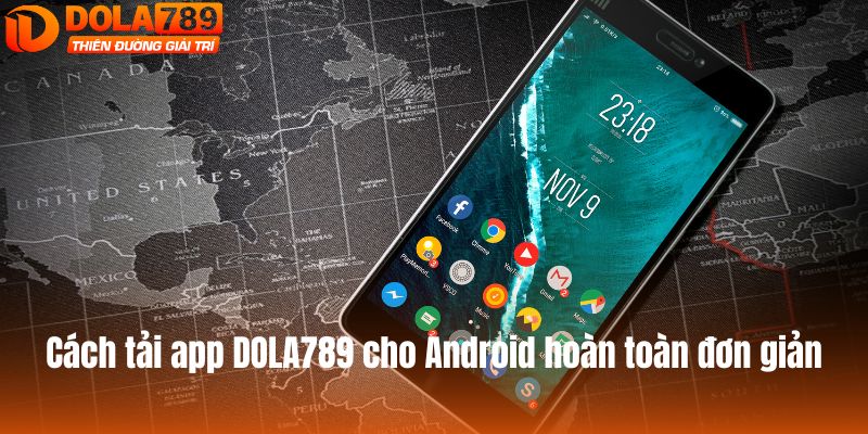 Cách tải app DOLA789 cho Android hoàn toàn đơn giản
