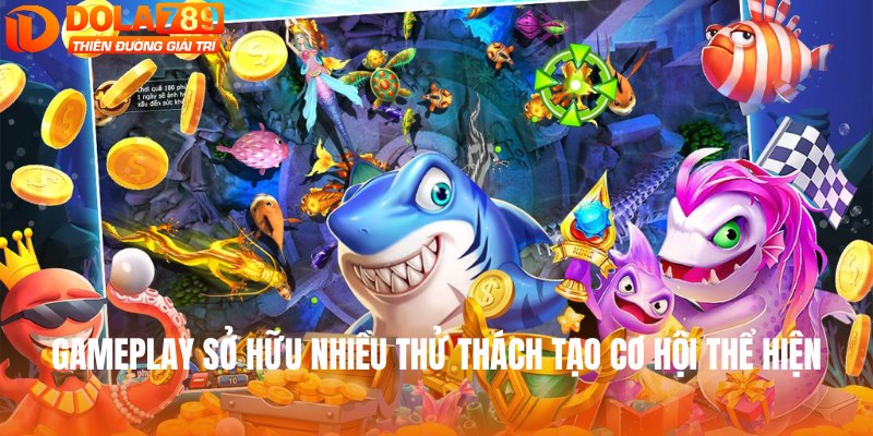 Gameplay sở hữu nhiều thử thách tạo cơ hội thể hiện