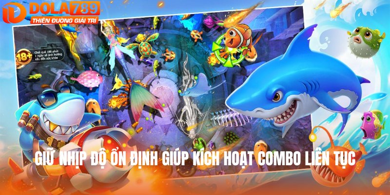 Giữ nhịp độ ổn định giúp kích hoạt combo liên tục
