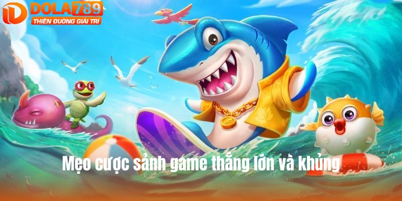 Mẹo cược sảnh game thắng lớn và khủng